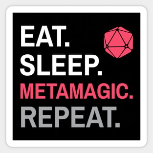 DnD Sorcerer Eat Sleep Metamagic Repeat Magnet